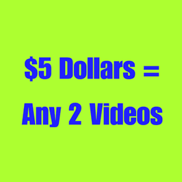 5 Dollars Any 2 Videos