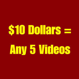 10 Dollars Any 5 Videos