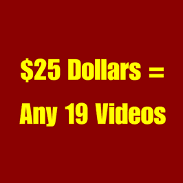 25 Dollars Any 19 Videos