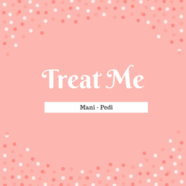 Treat Me: Mani Pedi