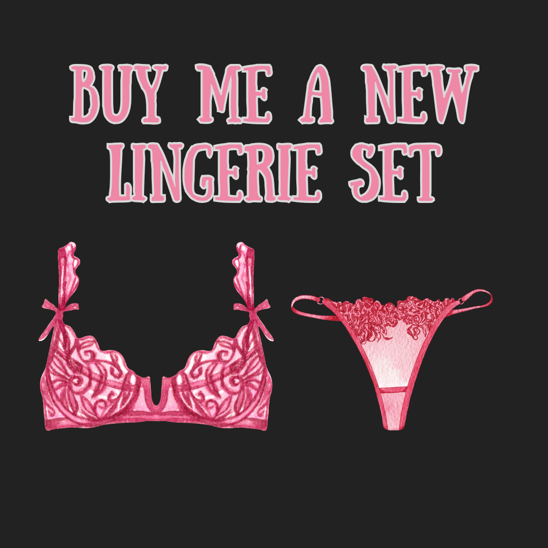 Spoil Me by Buying me a New Lingerie Set