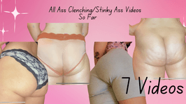 All Ass Clenching and Stinky Ass Videos So Far