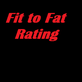 Fit to Fat Rating