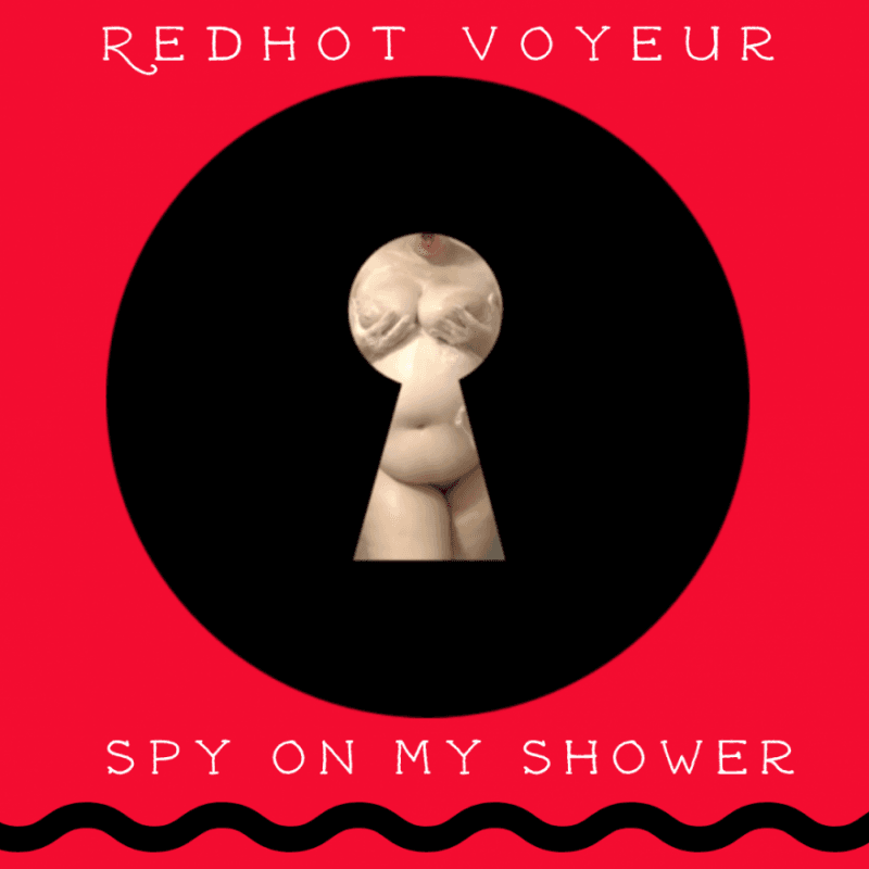 RedHot Voyeur: Spy on my shower