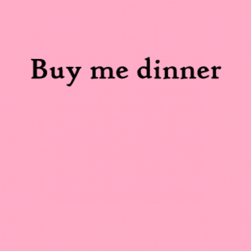 Buy me dinner