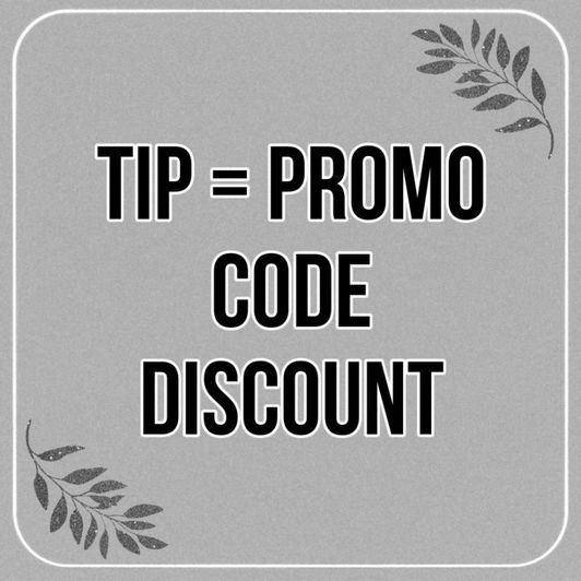 LEAVE A TIP GET A PROMO CODE