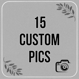 15 CUSTOM PICS