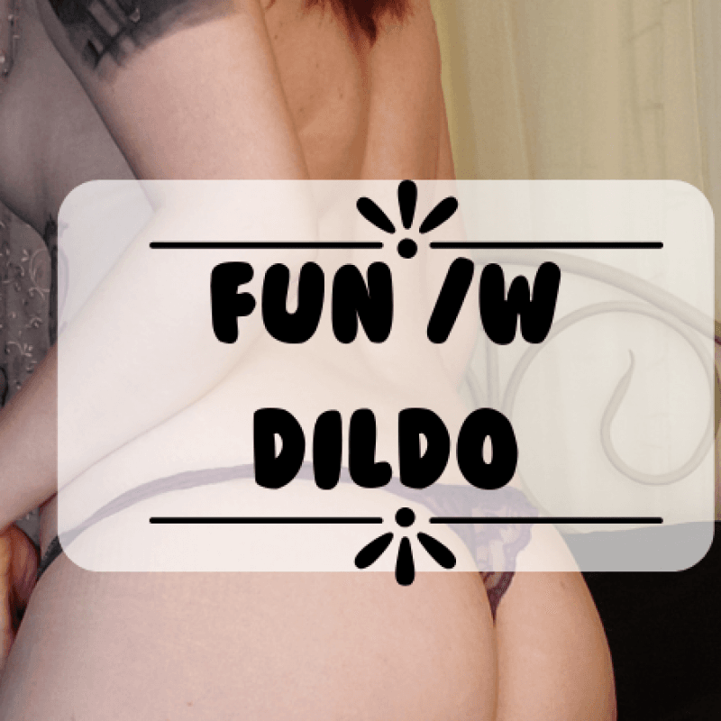 Fun with Dildo