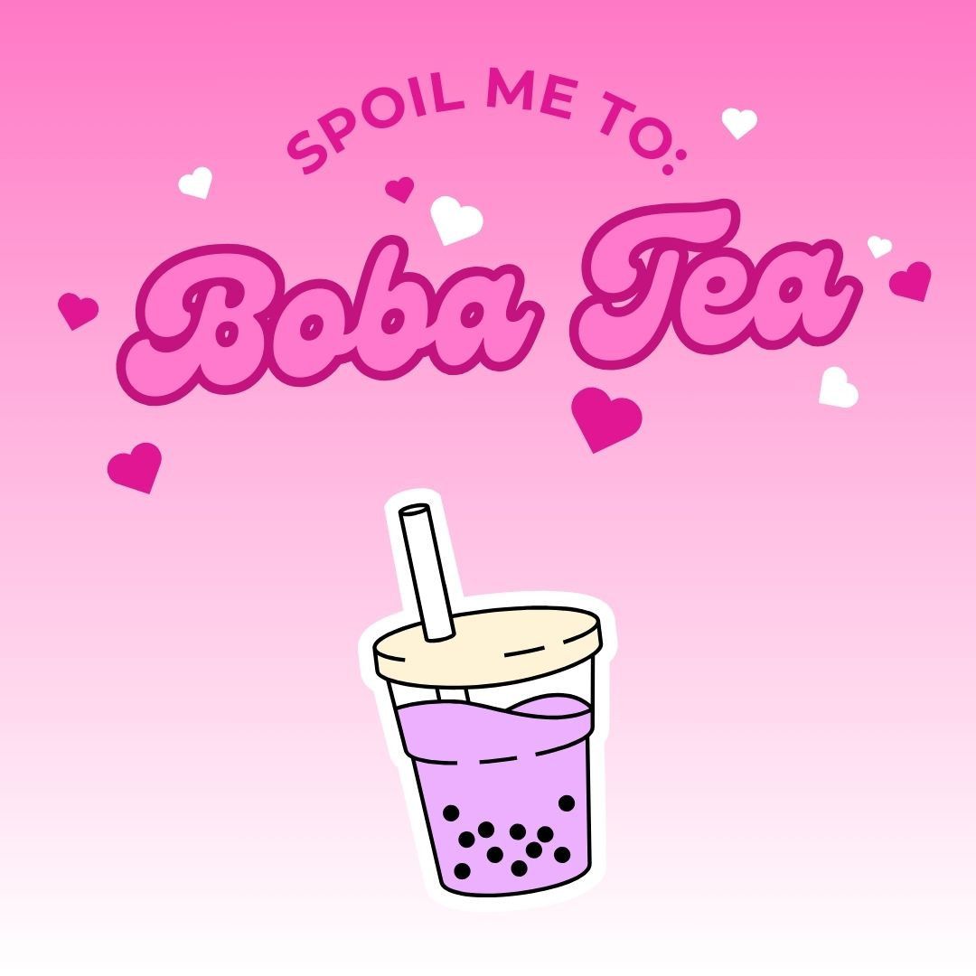 Spoil Me to Boba Tea!