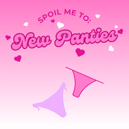 Spoil Me To a Panty Haul!