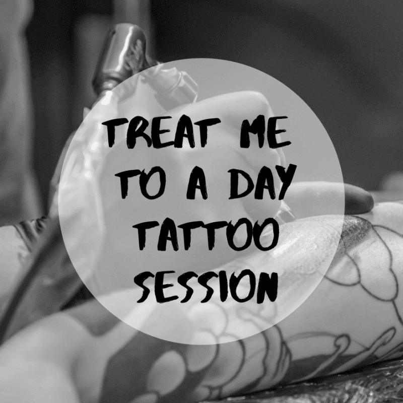 Treat me to a day tattoo session