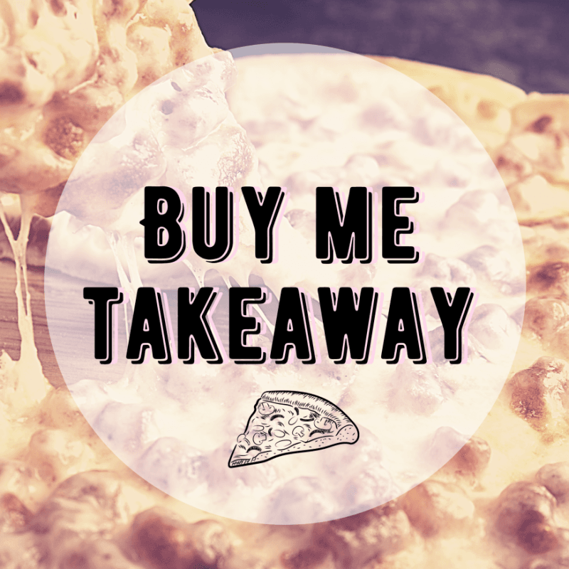 Buy me a takeaway