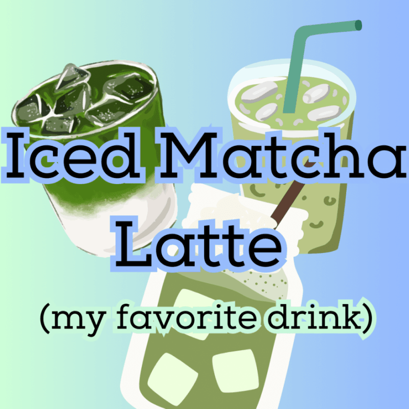 Buy me an Iced Matcha Latte