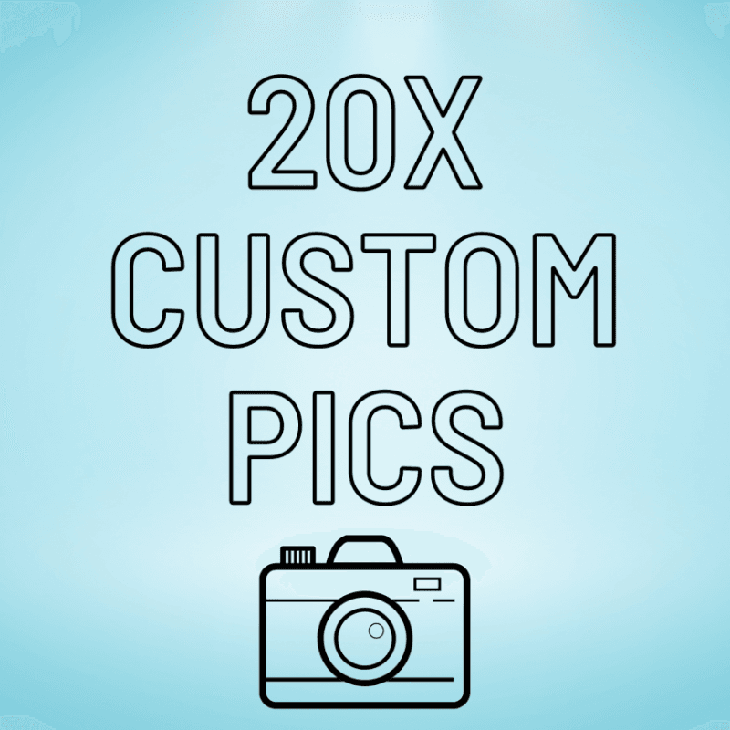 20x custom pics