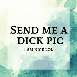 Send Me Your Dick Pic