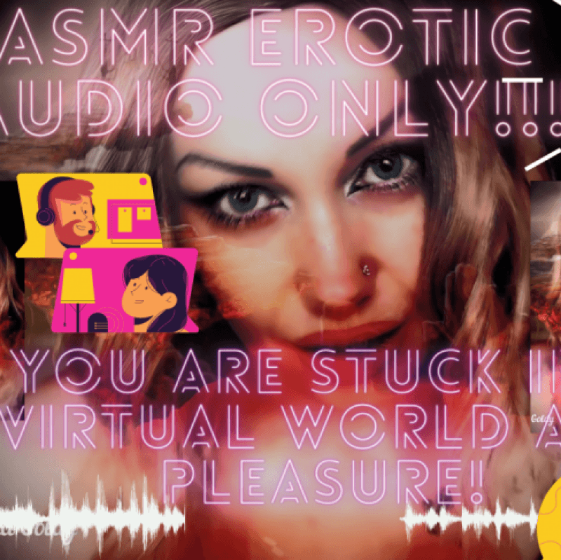 AUDIO ONLY!U are stuck in a virtualWorld