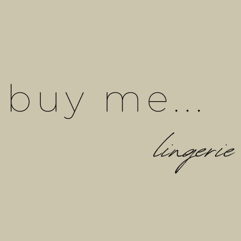 Buy me Lingerie