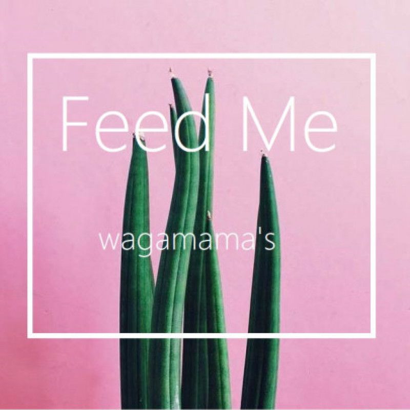 Feed Me: Wagamamas