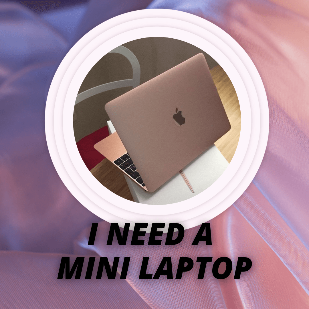 i need a mini laptop