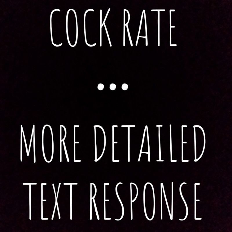 Cock Rate More Detailed Text Response