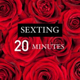 20 MINUTES SEXTING SESSION