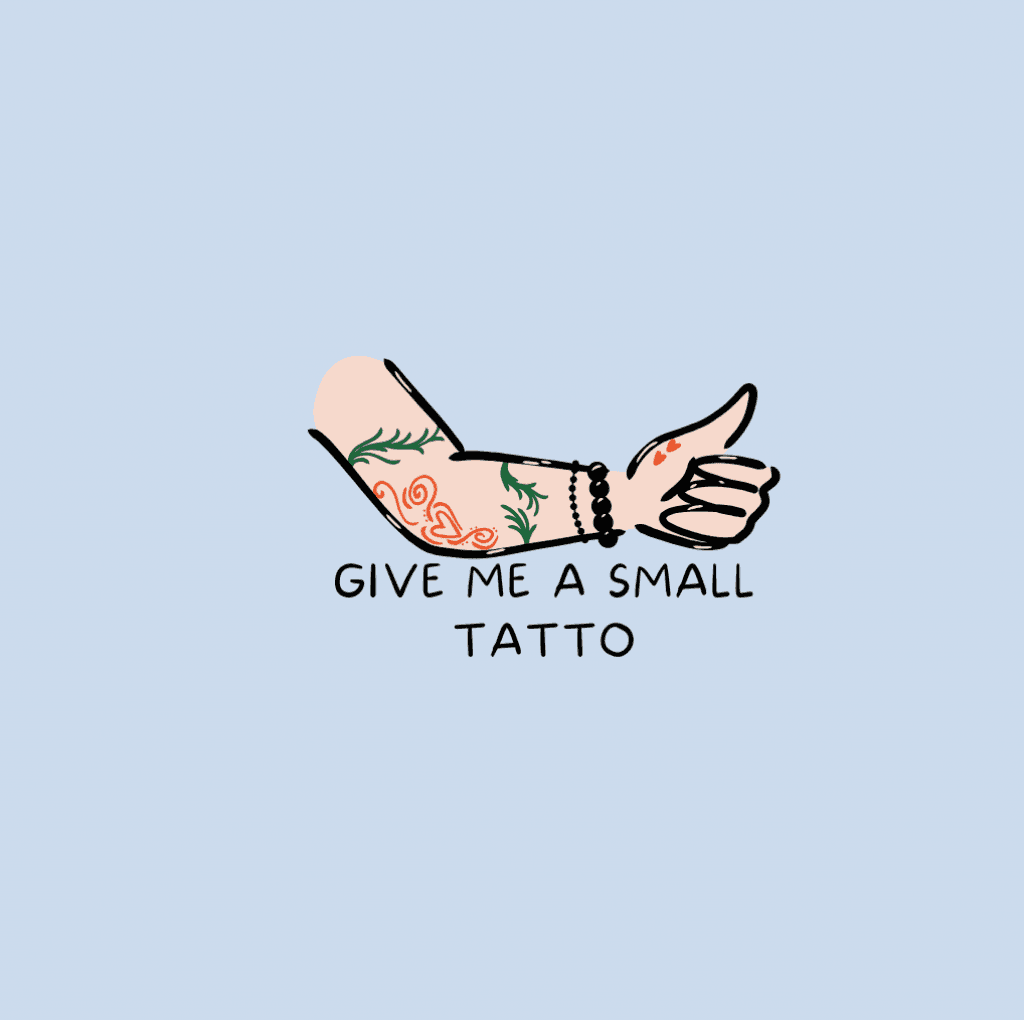 Give me a Small Tatto