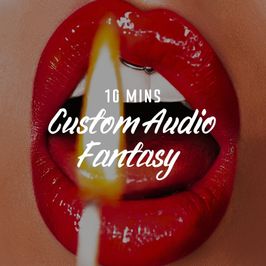 10 Mins Custom Audio Fantasy