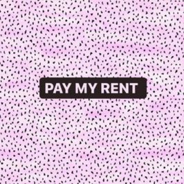 Help me pay my rent Love!