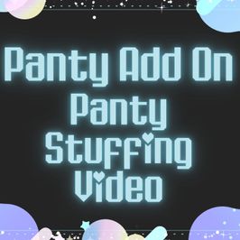 Panty Stuffing Custom Add On