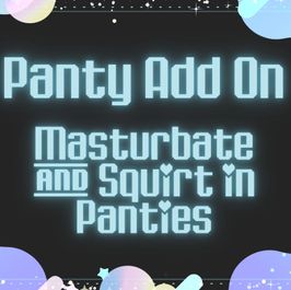 Masturbate and Squirt Panty Add On