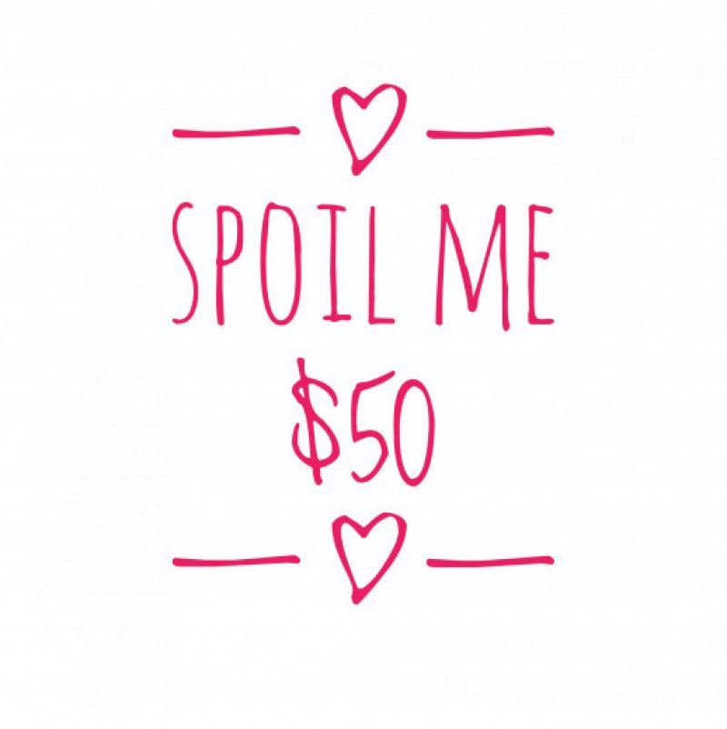 Spoil me for 50