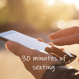 30 minutes uninterrupted sexting!