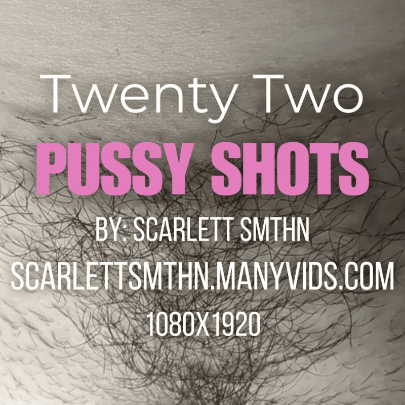 Twenty Two Pussy Shots