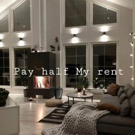 Pay Half of my rent