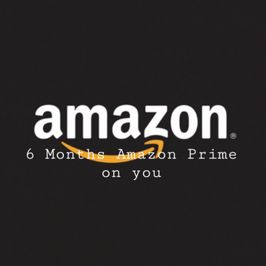 6 months Amazon Prime on you!