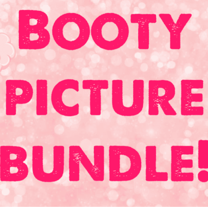 Booty picture bundle!