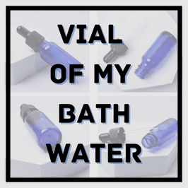 15ml vial of my bath water