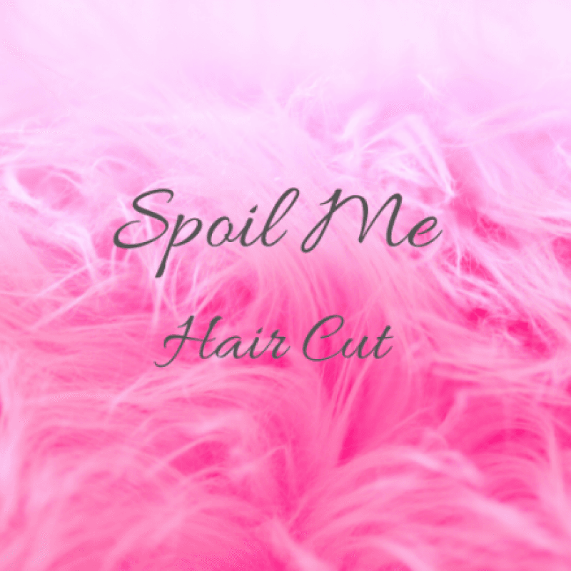 Spoil Me: Hair Cut