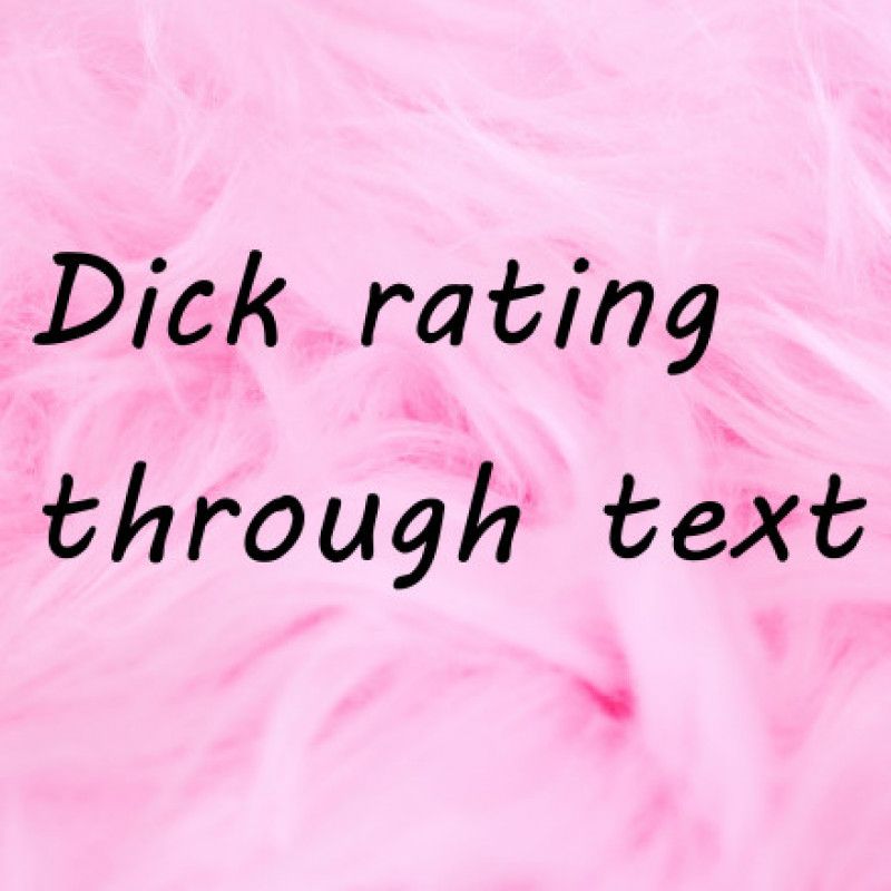 Dick rating through text