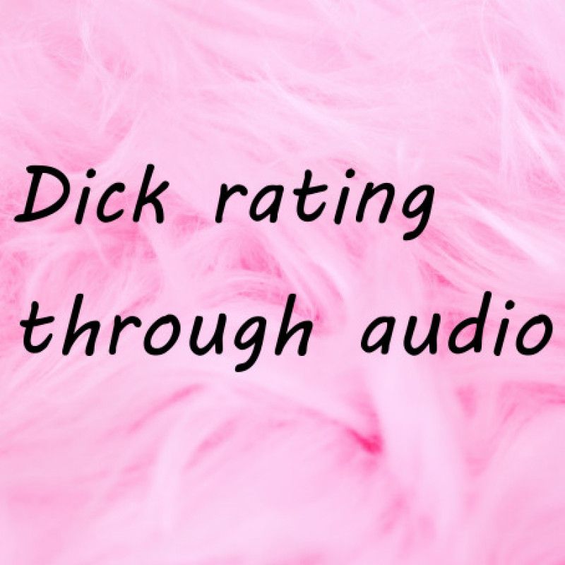 Dick rating through audio