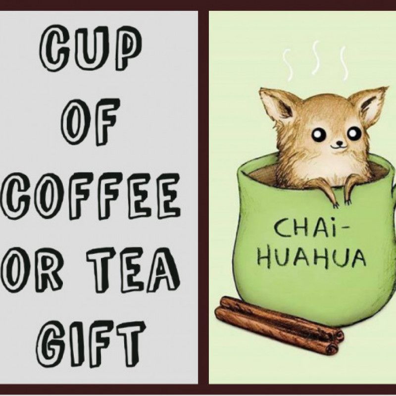 Cup of Coffee or Tea Gift