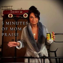 5 MINUTES OF MOM PRAISE