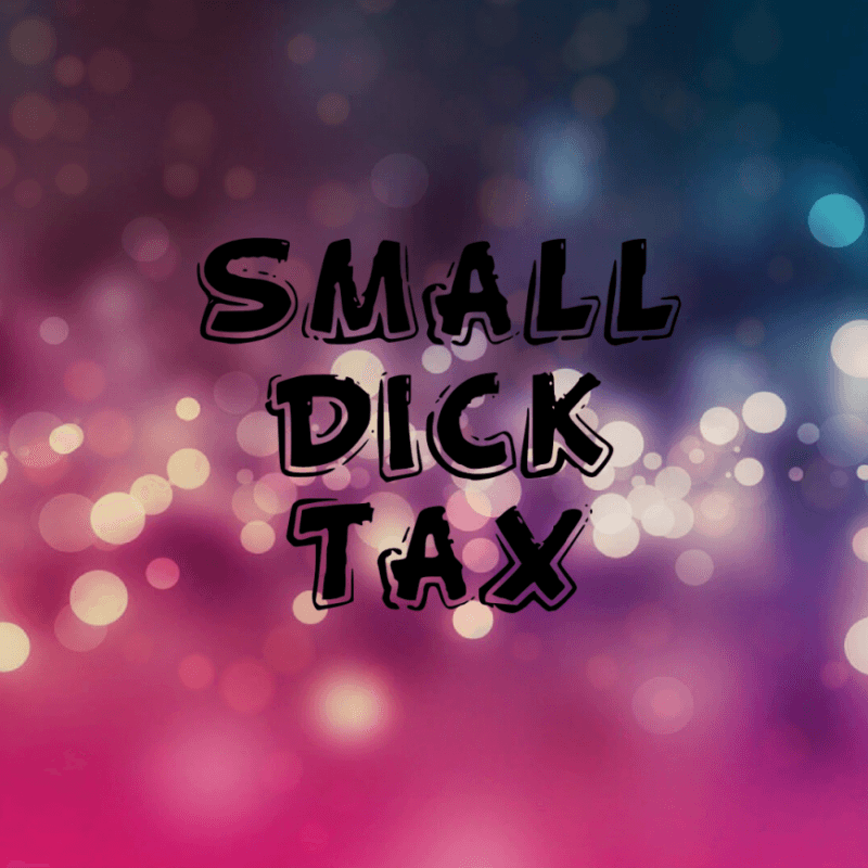 Small Dick Tax