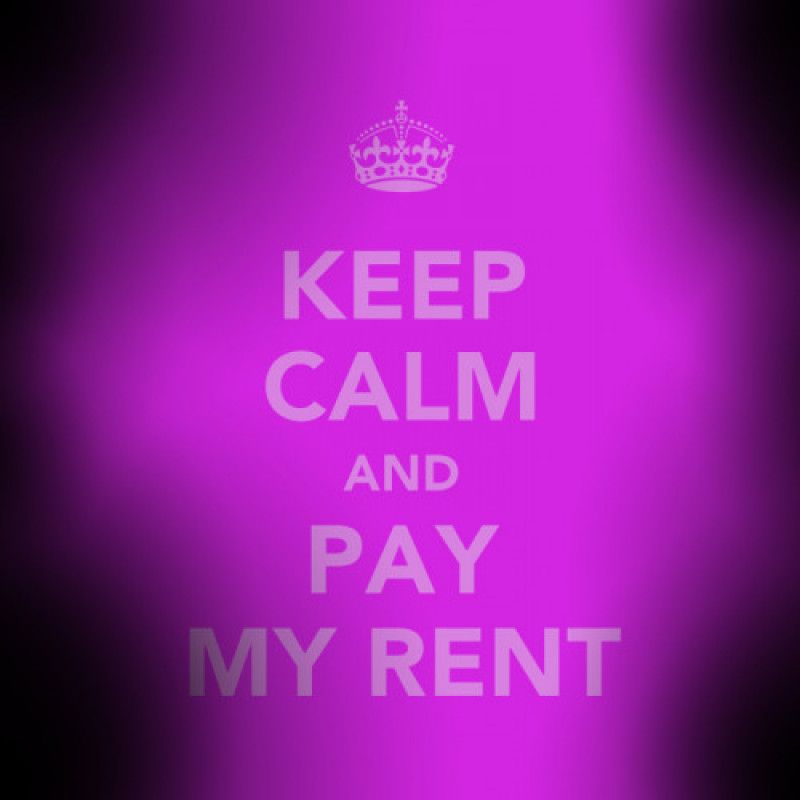 Pay my rent!