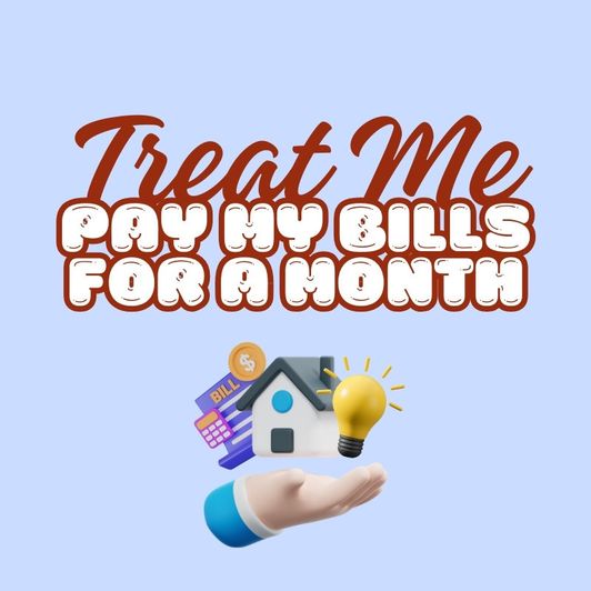 Treat Me by Paying My Bills