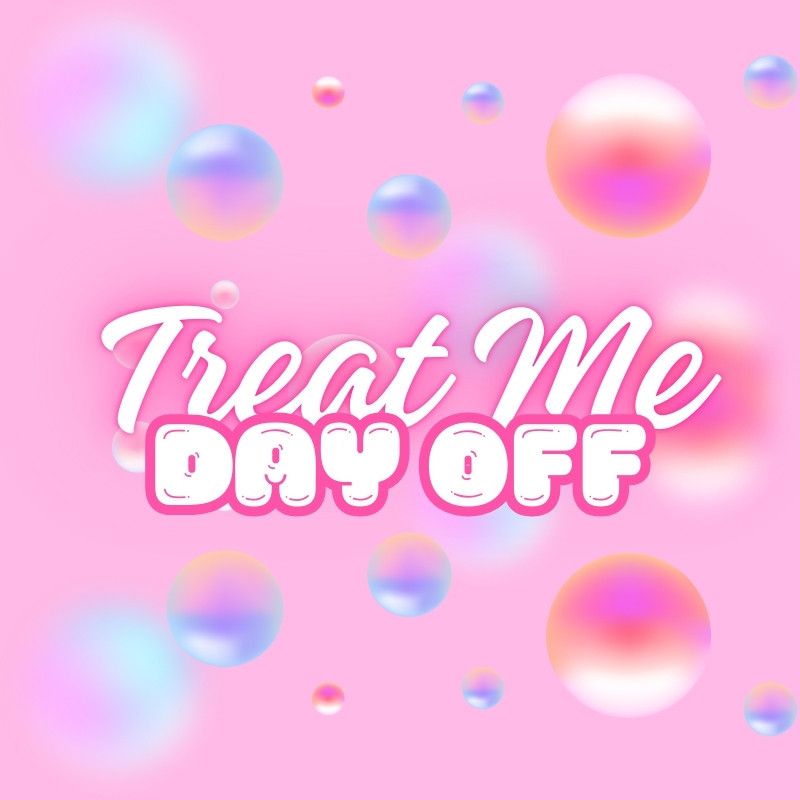 Treat Me To A Day Off