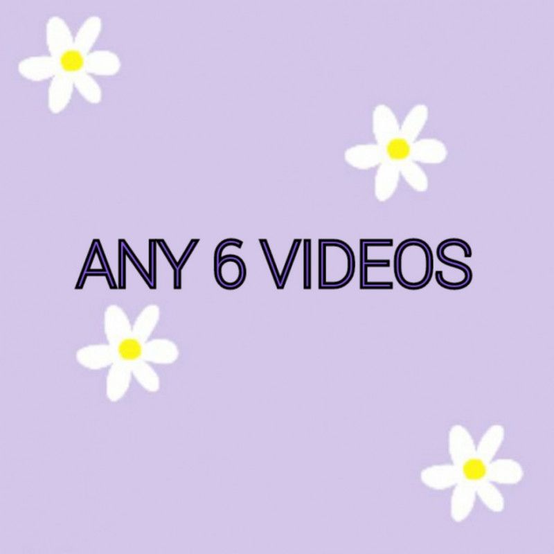 Any 6 videos