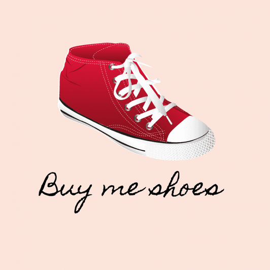 Buy me shoes