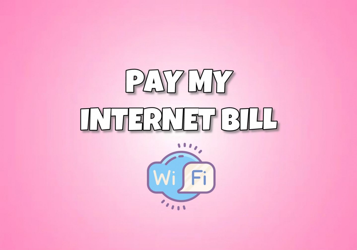 Pay For My Internet Bill