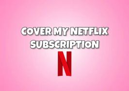 Cover My Netflix Subscription